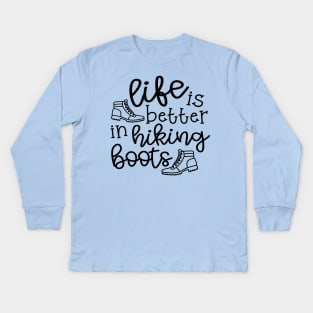 Life Is Better In Hiking Boots Hiker Kids Long Sleeve T-Shirt